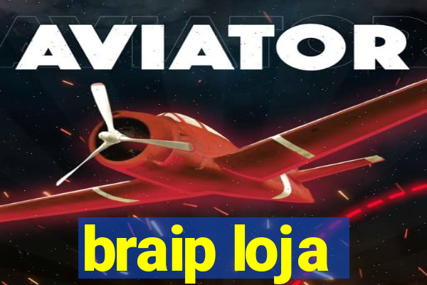 braip loja